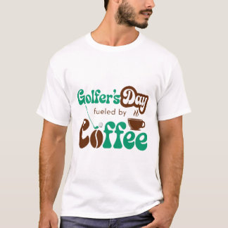 Golfer’s Day Fuelled by Coffee – Funny Golf & Coff T-Shirt