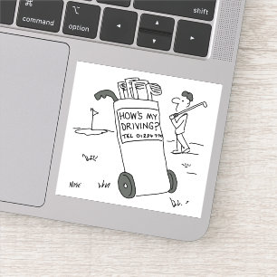 Golfer with Sign Saying How's My Driving? Funny