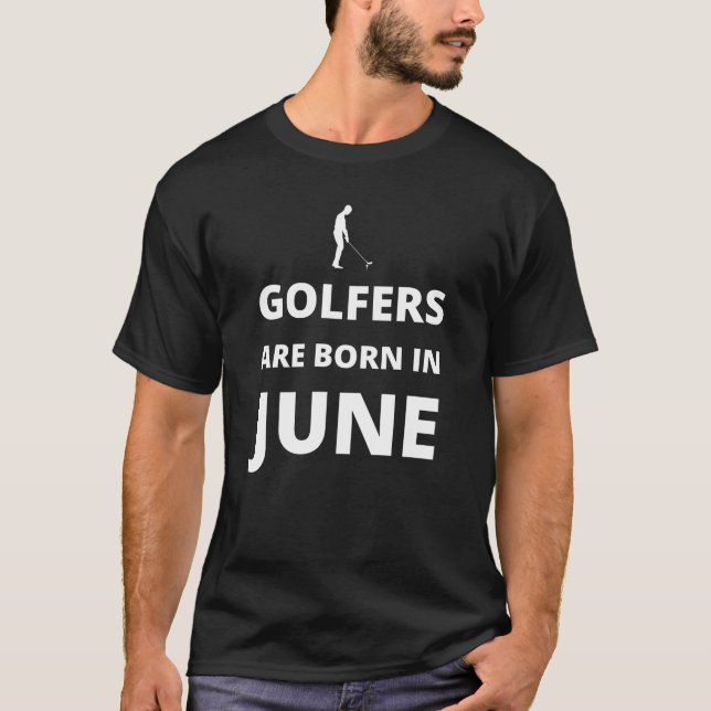 Golfers are born in June T-Shirt (Front)
