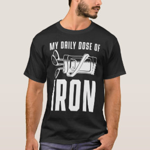 Golfers Golfing Avid Golfers My Daily Dose Of Iron T-Shirt