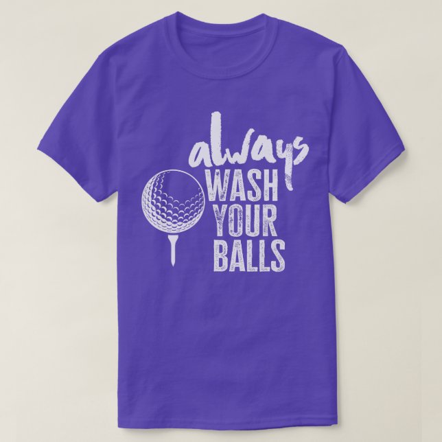 Golfing Always Wash Your Balls   1  T-Shirt (Design Front)