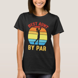 Golfing Best Aunt By Par Happy Day To Me You Golfe T-Shirt