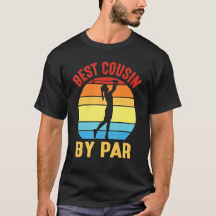 Golfing Best Cousin By Par Happy Day To Me You Gol T-Shirt