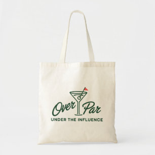 Golfing Gift Over Par And Under The Influence Golf Tote Bag