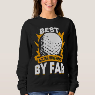 Golfing Golf Player Coach Golfer Boyfriend Sweatshirt