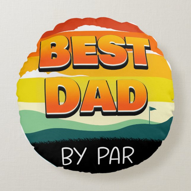 Golfing Golfer Dad Best Dad By Par Round Cushion (Front)