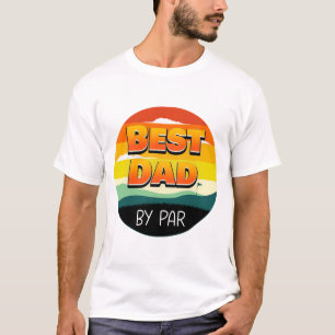 Golfing Golfer Dad Best Dad By Par T-Shirt