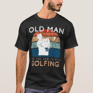 Golfing Guru: Let This Old Man Ace the Greens! T-Shirt