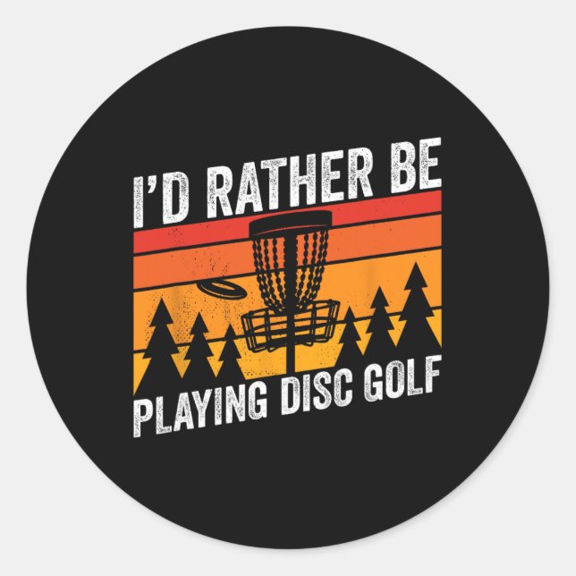 Golfing Id Rather Be Disc Golfer Quote Design  Classic Round Sticker (Front)