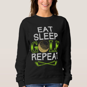 Golfing Sports Funny Golfer Gift Eat Sleep Golf Re Sweatshirt