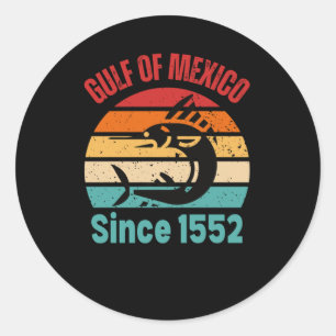 Golfo De Mexico Since 1552 Gulf Of Mexico Forever Classic Round Sticker