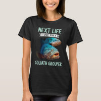 Goliath Groupers Next Life i want to be a Goliath