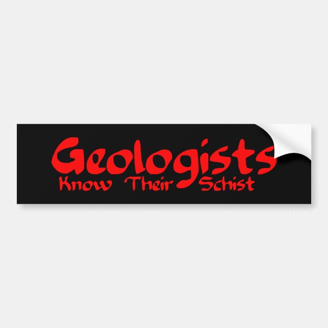 Gologists Know Schist Bumper Sticker (Front)
