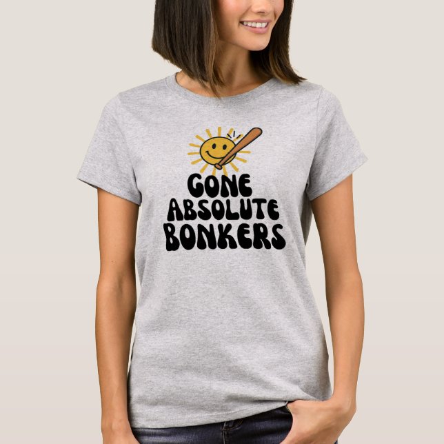Gone Absolute Bonkers Meme T-Shirt (Front)