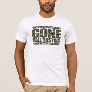 GONE BALL BUSTING - Love Pranks & Practical Jokes T-Shirt