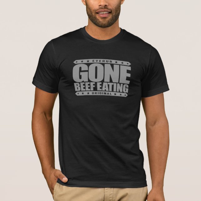 GONE BEEF EATING - Ethically Raised Grass-Fed Meat T-Shirt (Front)