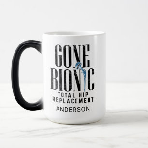 Gone Bionic Hip Replacement Celebration Magic Mug