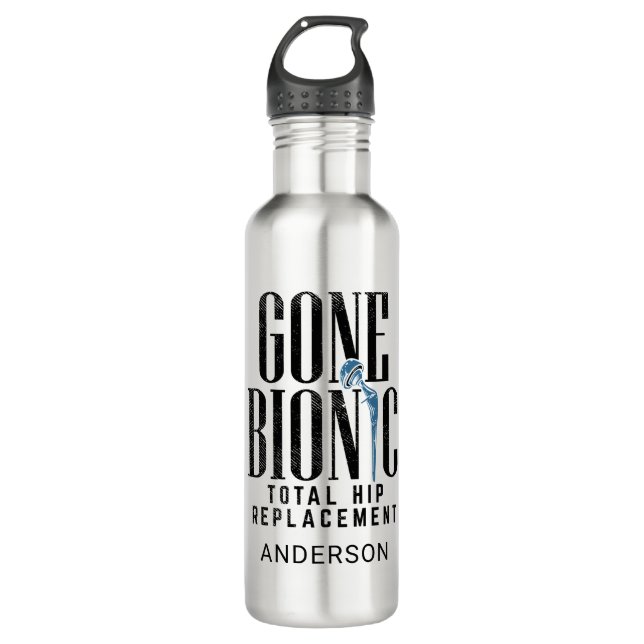 Gone Bionic Total Hip Replacement 710 Ml Water Bottle (Front)