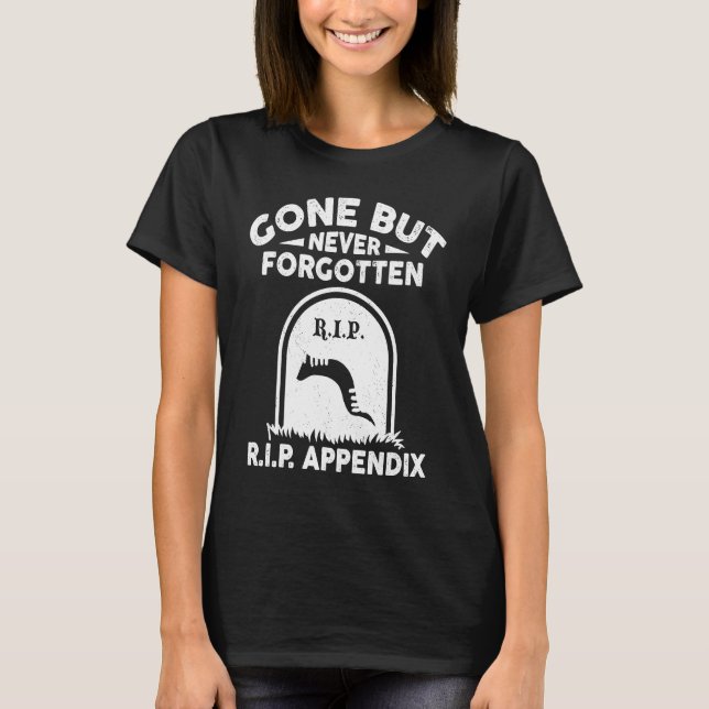Gone But Never Forgotten Appendix T-Shirt (Front)