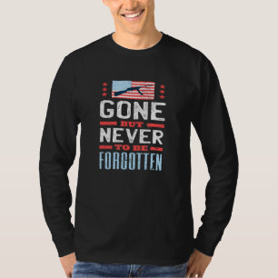 Gone But Never To Be Forgotten American Flag Milit T-Shirt