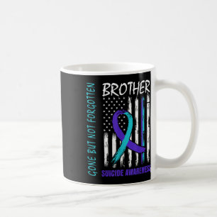 Gone But Not Forgotten Brother Suicide Awareness F Coffee Mug