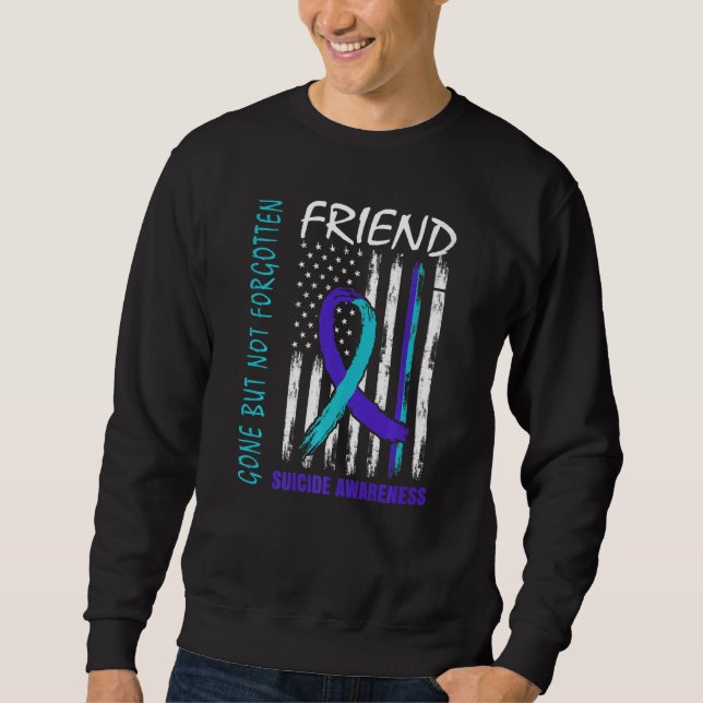 Gone But Not Forgotten Friend Suicide Awareness Fl Sweatshirt (Front)