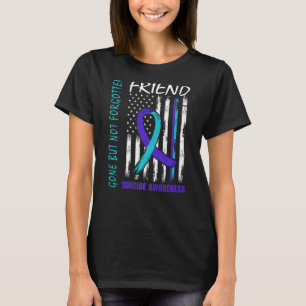 Gone But Not Forgotten Friend Suicide Awareness Fl T-Shirt