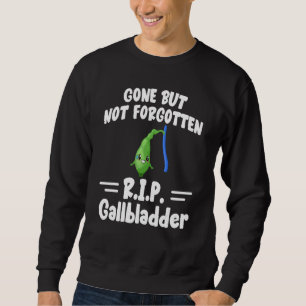 Gone But Not Forgotten Gallbladder Vasectomy Sweatshirt