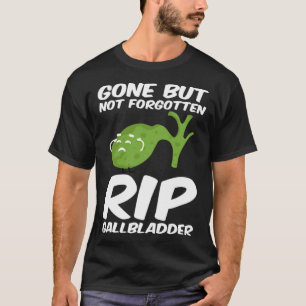 Gone But Not Forgotten RIP Gallbladder Disease Med T-Shirt