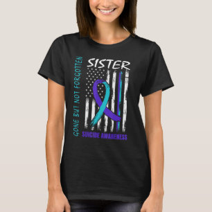 Gone But Not Forgotten Sister Suicide Awareness Fl T-Shirt