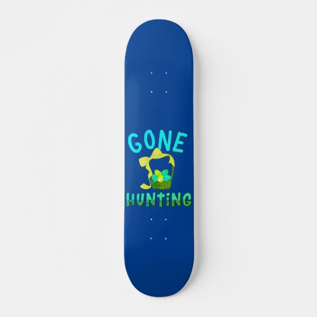 GONE EGGHUNTING  funny easter egg gift             Skateboard (Front)