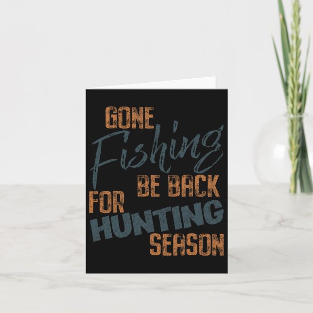 Gone Fishing Be Byck For Hunting Season Fisherman  Card (Front)