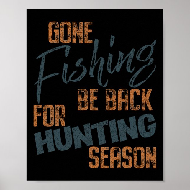 Gone Fishing Be Byck For Hunting Season Fisherman  Poster (Front)
