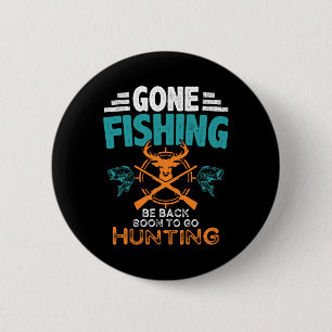 Gone Fishing Be Byck Soon To Go Hunting 2 6 Cm Round Badge