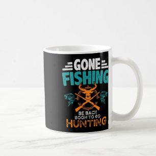 Gone Fishing Be Byck Soon To Go Hunting 2 Coffee Mug