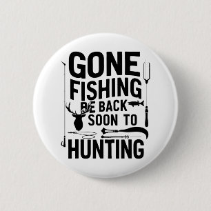 Gone Fishing Be Ck Soon To Go Hunting 1  6 Cm Round Badge