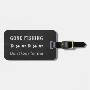 Gone Fishing - don't look for me Luggage Tag