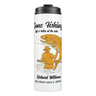 Gone Fishing Life is Better Retirement Gift Thermal Tumbler