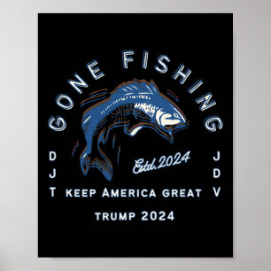Gone Fishing Trump Vance 2024 Sport Fishing Past-t Poster