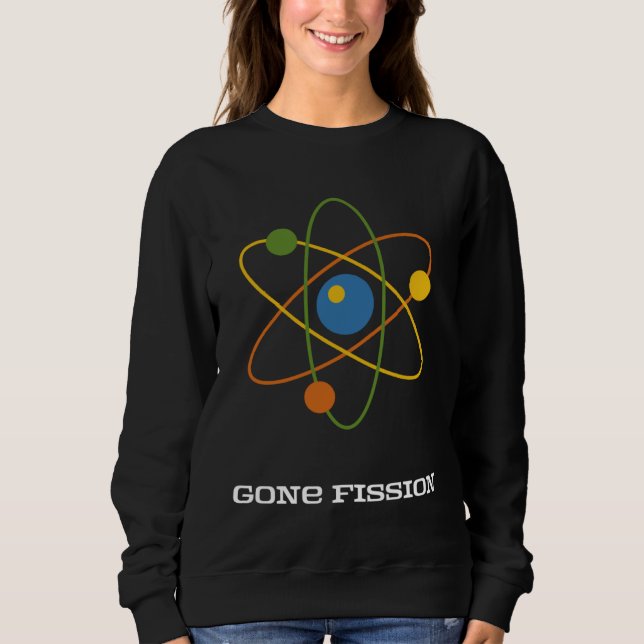 Gone Fission Nuclear Sweatshirt (Front)