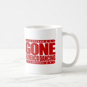 GONE FLAMENCO DANCING - I Love Spanish Folk Dances Coffee Mug