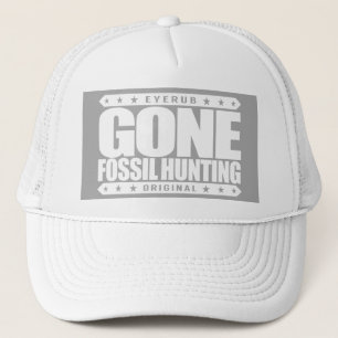 GONE FOSSIL HUNTING - I Am Expert Dinosaur Hunter Trucker Hat