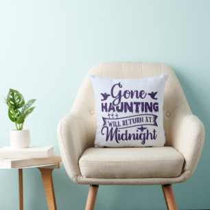 Gone Haunting Will Return at Midnight Halloween Cushion