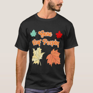 Gone Leaf Peeping Funny Autumn Leaves of Fall T-Shirt