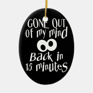 “Gone Out Of My Mind” custom ornament