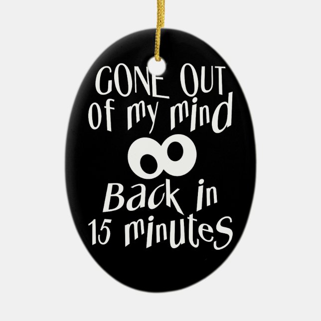“Gone Out Of My Mind” custom ornament (Front)