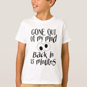 “Gone Out Of My Mind” shirt – choose style & colou