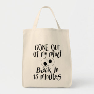 “Gone Out Of My Mind” Tote Bag