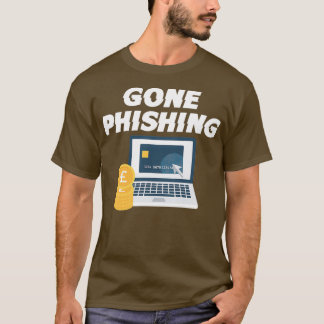 Gone Phishing Hacker 1 T-Shirt