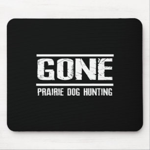 Gone Prairie Dog Hunting Shirt Funny Beer Lover Gi Mouse Pad
